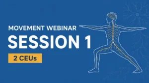 Movement Webinar – Session 1 – CPD Points: 2 CEUs