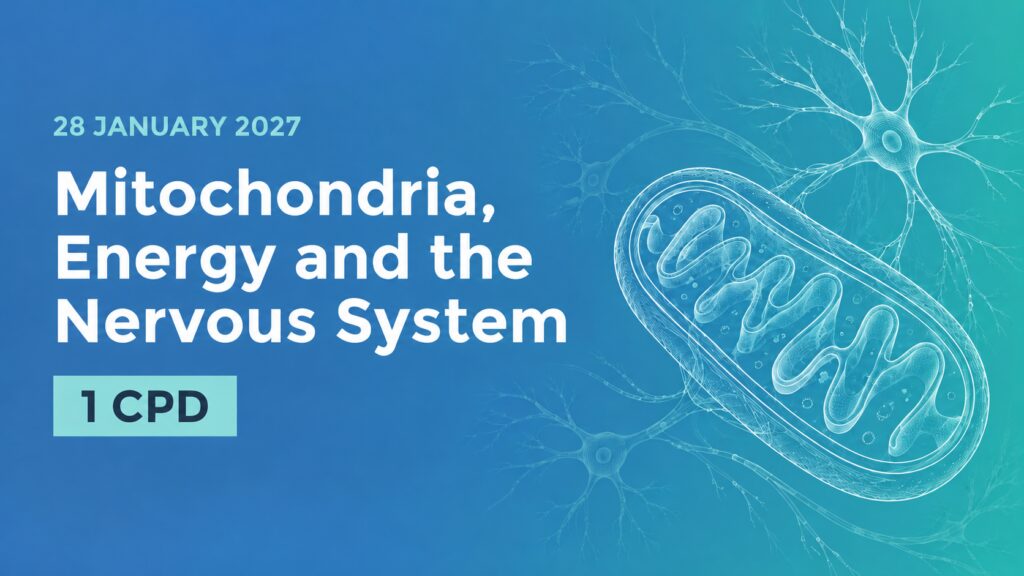 28 January 2027: Mitochondria, Energy and the Nervous System. 1 CPD point.