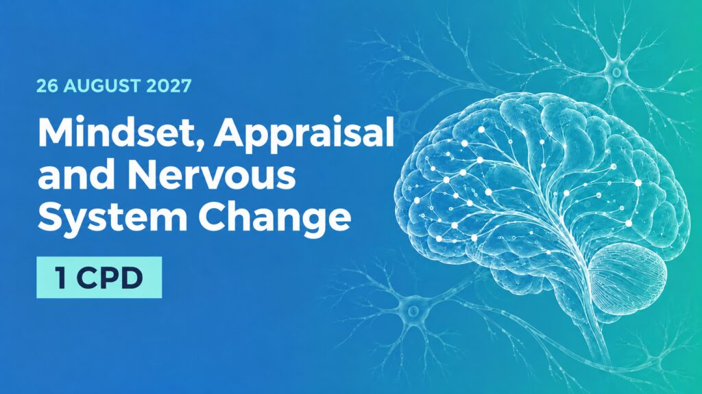 26 August 2027: Mindset, Appraisal and Nervous System Change. 1 CPD point.