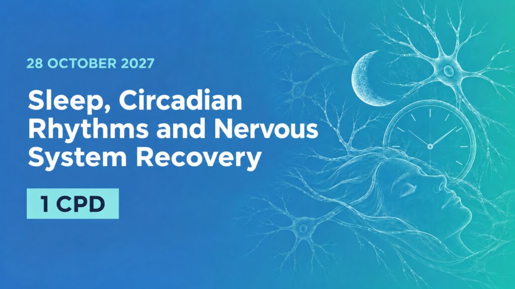 28 October 2027: Sleep, Circadian Rhythms and Nervous System Recovery. 1 CPD point.