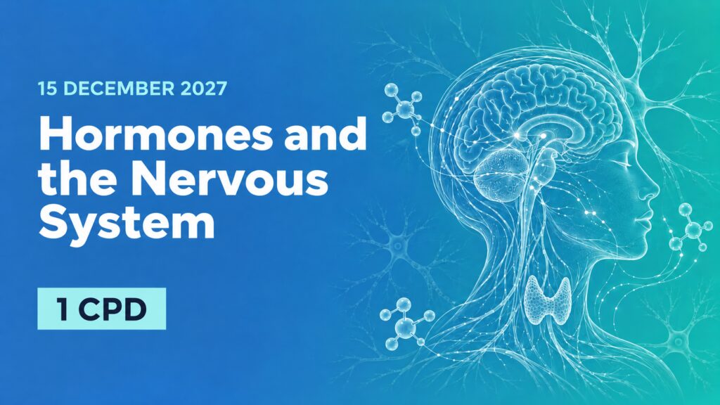 Hormones and the Nervous System - 1 CPD Point (Practitioners Circle) 1 15 December 2027: Hormones and the Nervous System 1 CPD point.